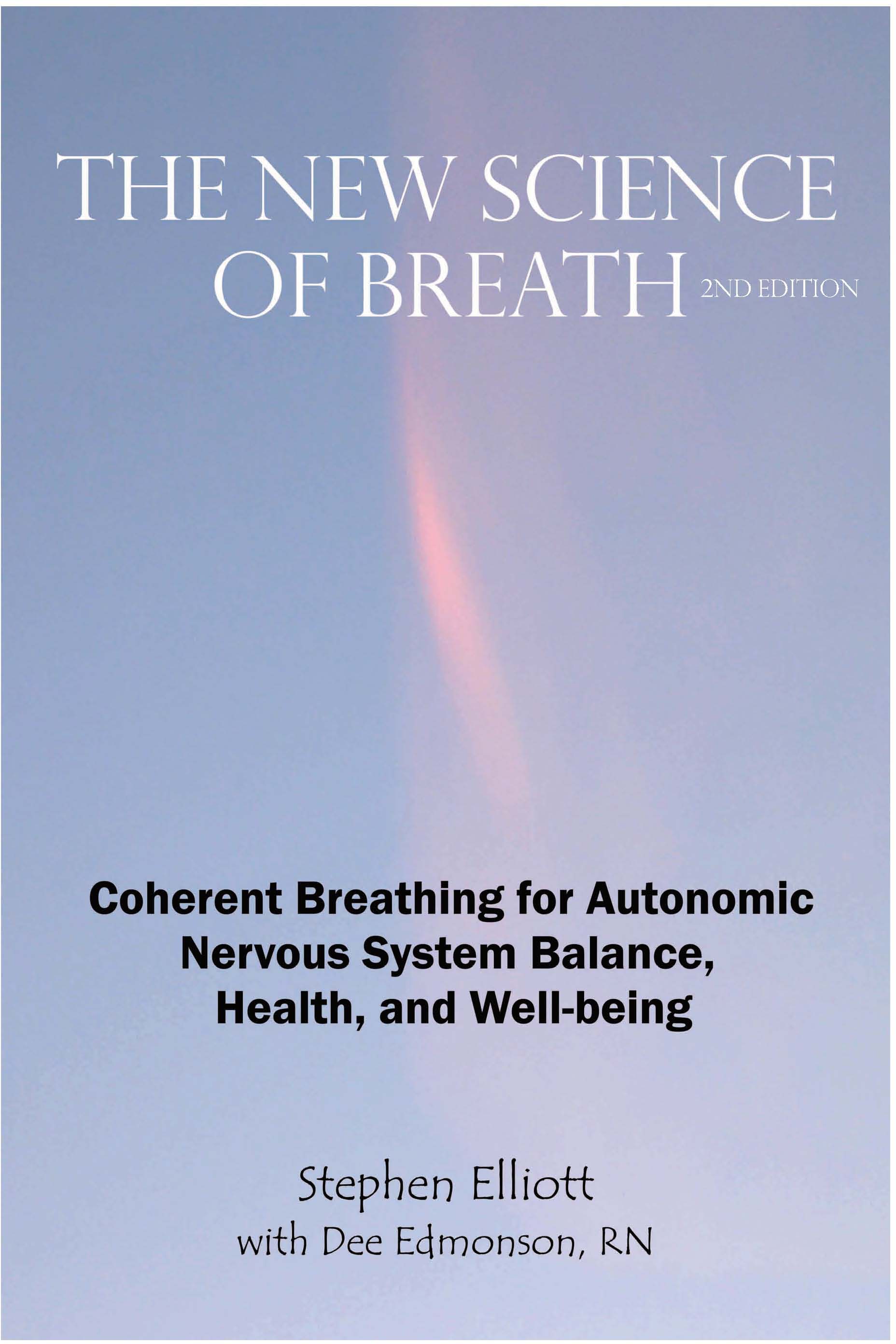 The New Science of Breath - Coherent Breathing for Autonomic Nervous System Balance, Healthm & Well Being
